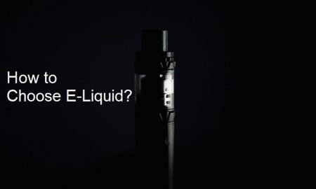 ​How to Choose E-Liquid